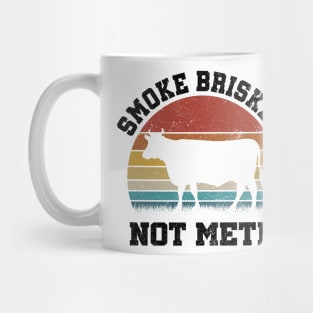 SMOKE BRISKET NOT METH Mug